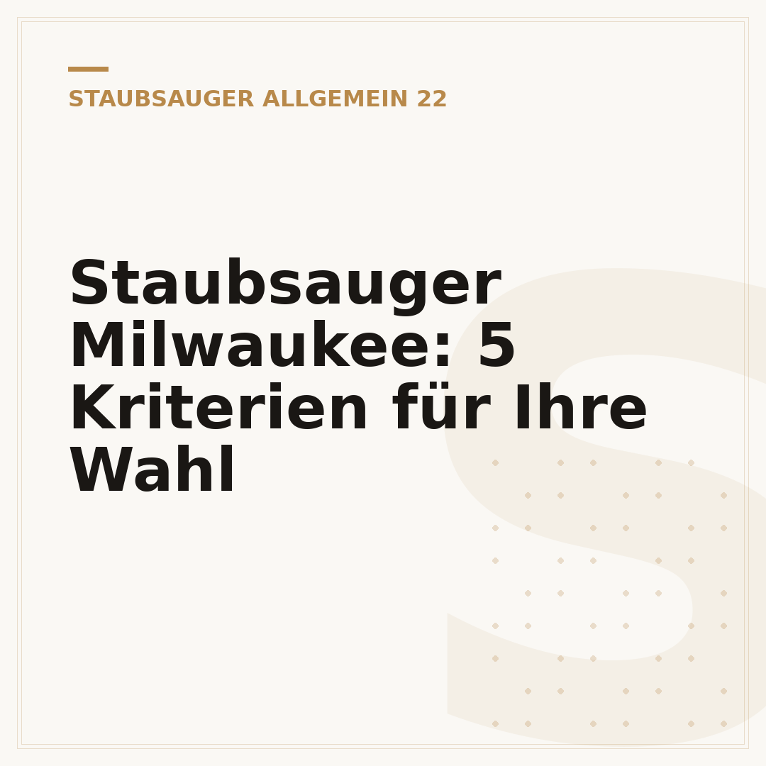Staubsauger Milwaukee: 5 Kriterien für Ihre Wahl
