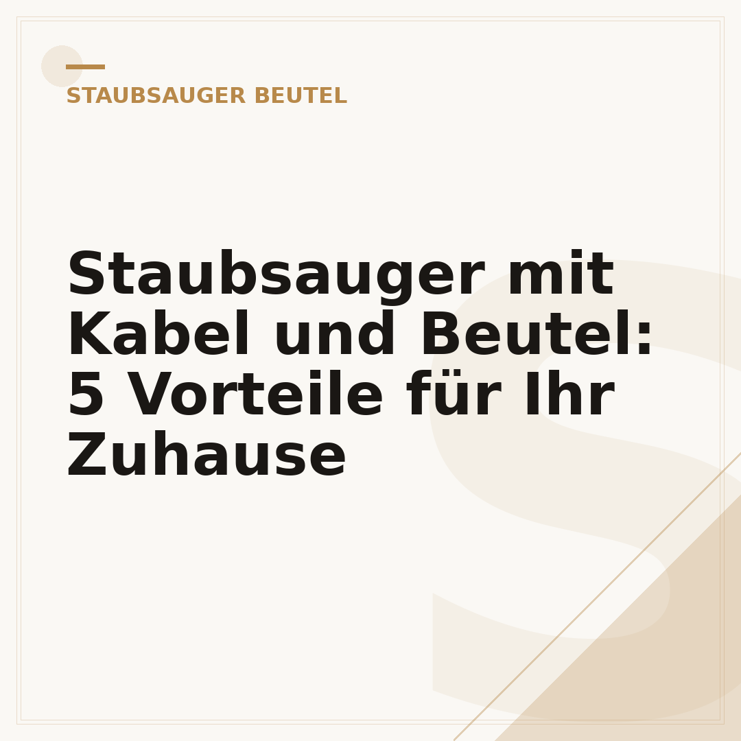 Staubsauger mit Kabel und Beutel: 5 Vorteile für Ihr Zuhause