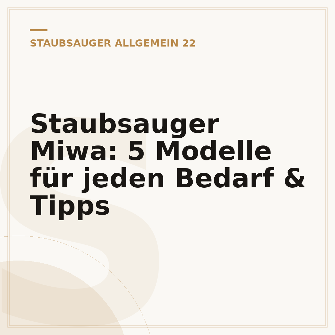 Staubsauger Miwa: 5 Modelle für jeden Bedarf & Tipps