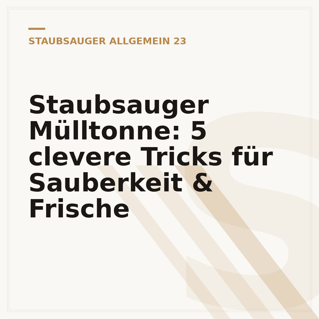 Staubsauger Mülltonne: 5 clevere Tricks für Sauberkeit & Frische