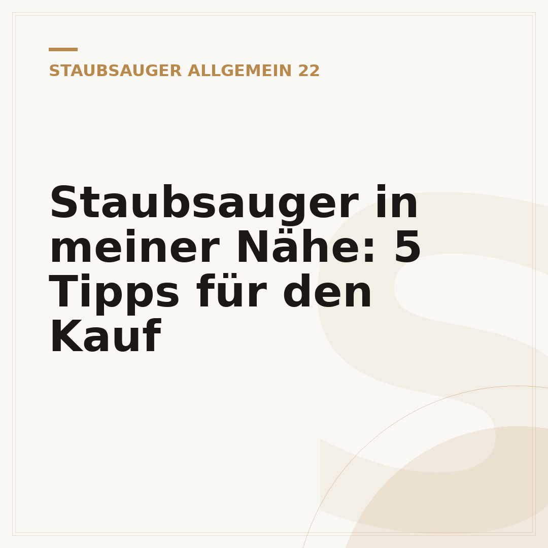 Staubsauger in meiner Nähe: 5 Tipps für den Kauf