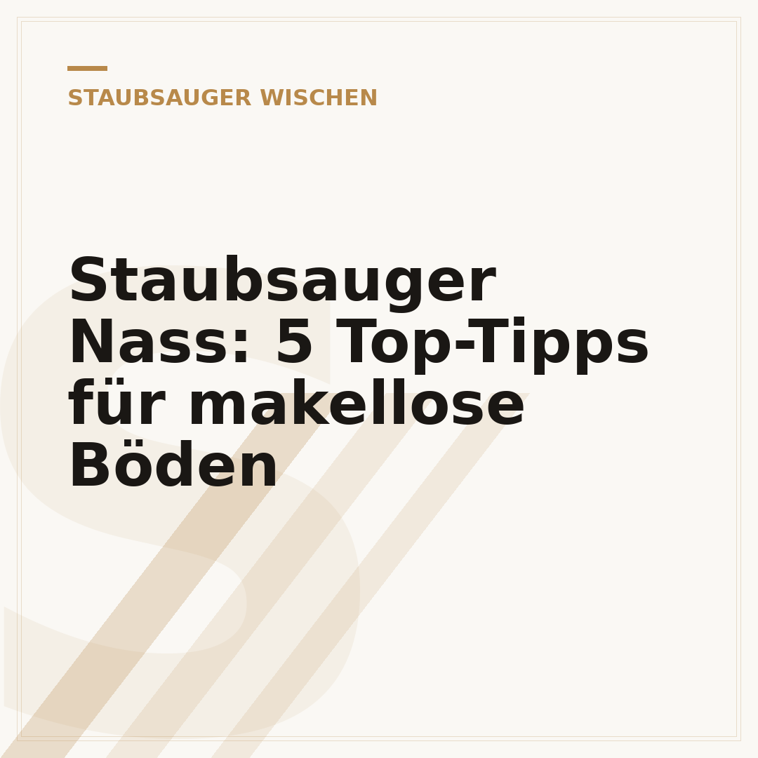 Staubsauger Nass: 5 Top-Tipps für makellose Böden