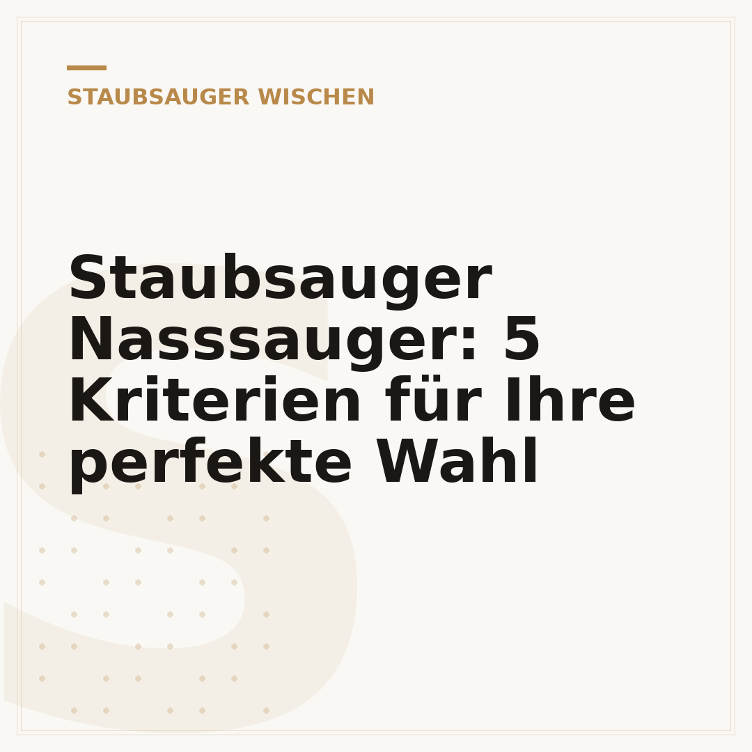 Staubsauger Nasssauger: 5 Kriterien für Ihre perfekte Wahl