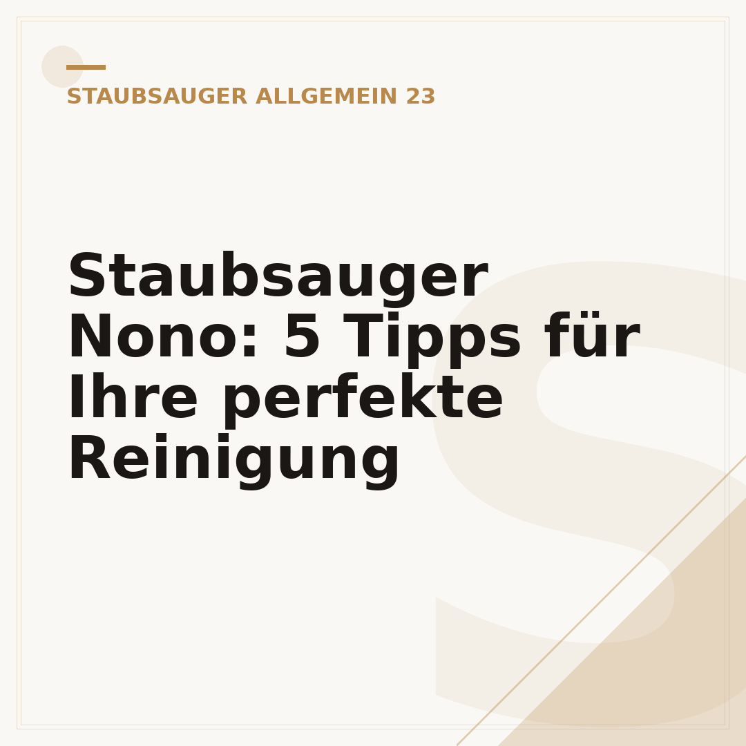 Staubsauger Nono: 5 Tipps für Ihre perfekte Reinigung