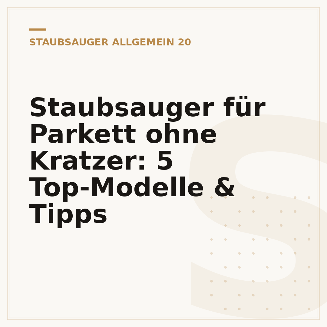 Staubsauger für Parkett ohne Kratzer: 5 Top-Modelle & Tipps
