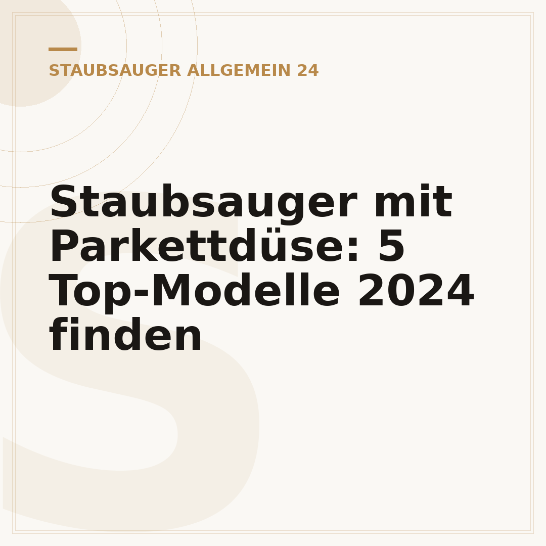 Staubsauger mit Parkettdüse: 5 Top-Modelle 2024 finden