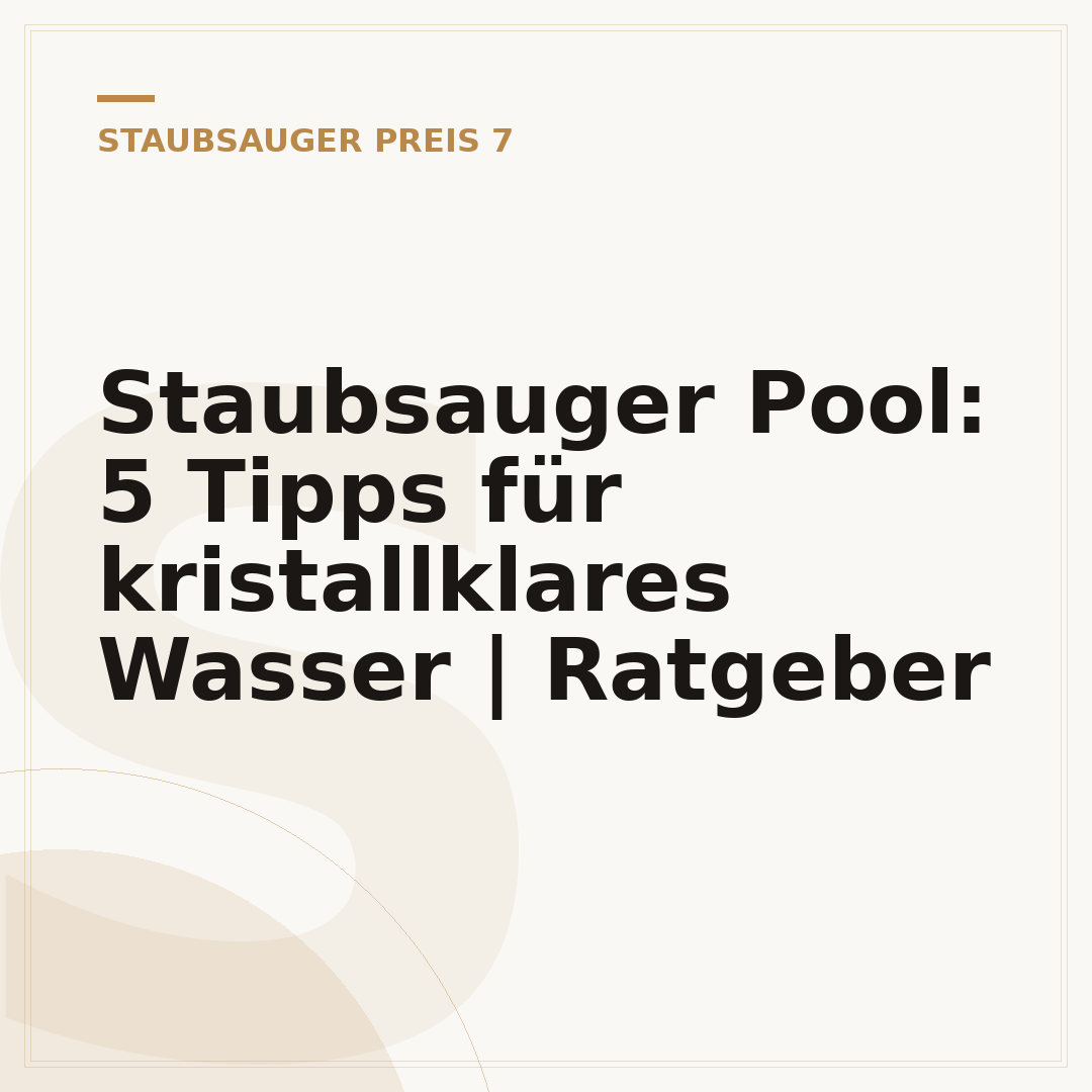 Staubsauger Pool: 5 Tipps für kristallklares Wasser | Ratgeber
