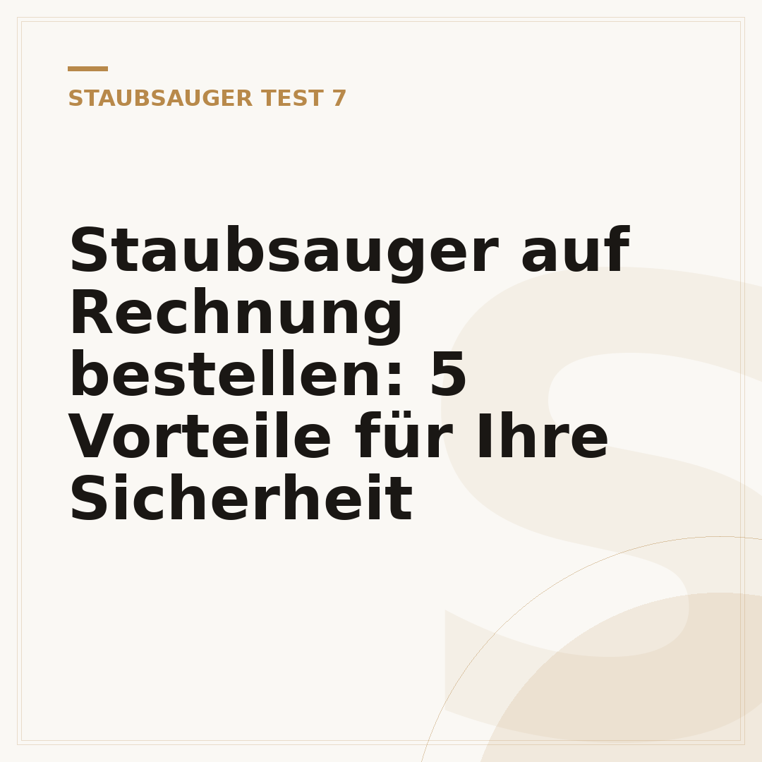 Staubsauger auf Rechnung bestellen: 5 Vorteile für Ihre Sicherheit