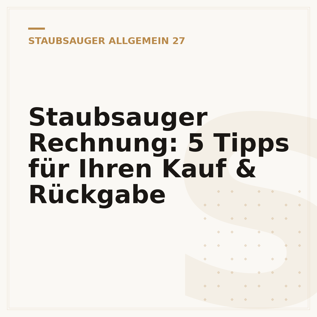 Staubsauger Rechnung: 5 Tipps für Ihren Kauf & Rückgabe
