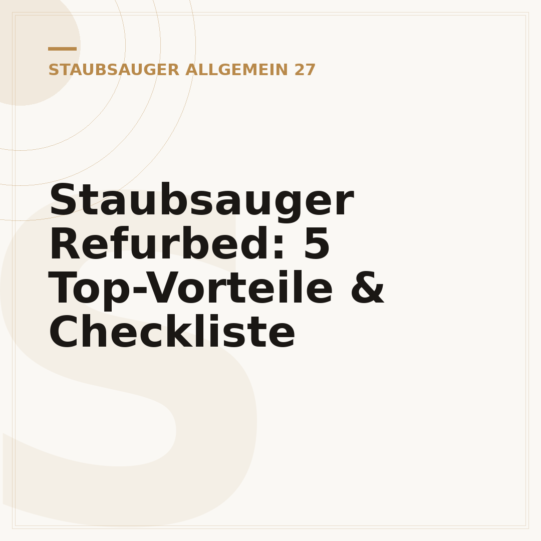 Staubsauger Refurbed: 5 Top-Vorteile & Checkliste