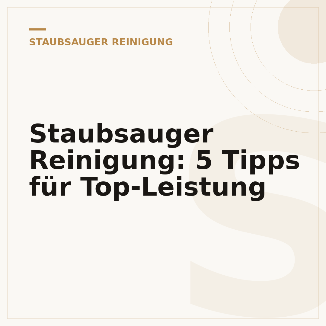 Staubsauger Reinigung: 5 Tipps für Top-Leistung