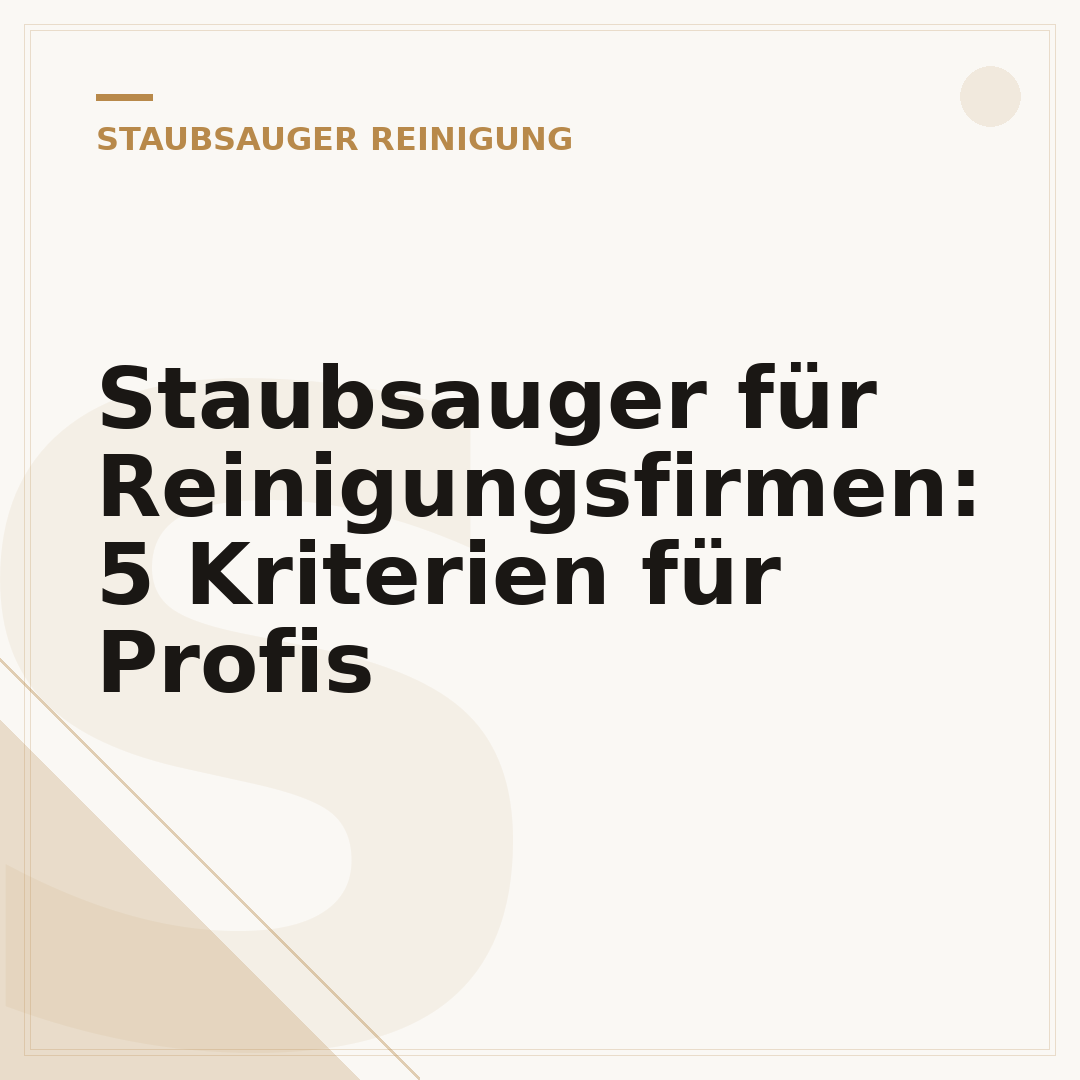 Staubsauger für Reinigungsfirmen: 5 Kriterien für Profis