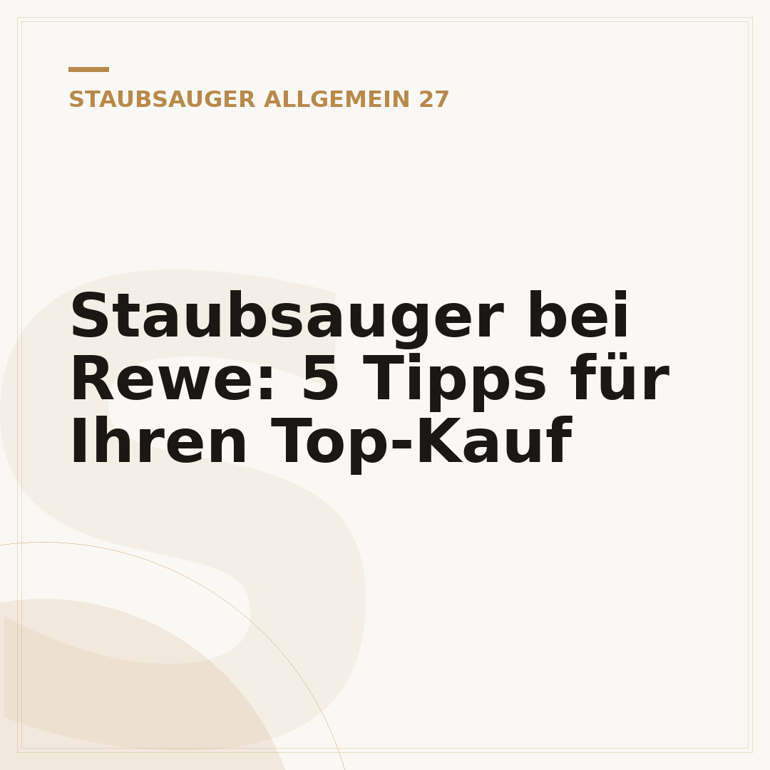 Staubsauger bei Rewe: 5 Tipps für Ihren Top-Kauf