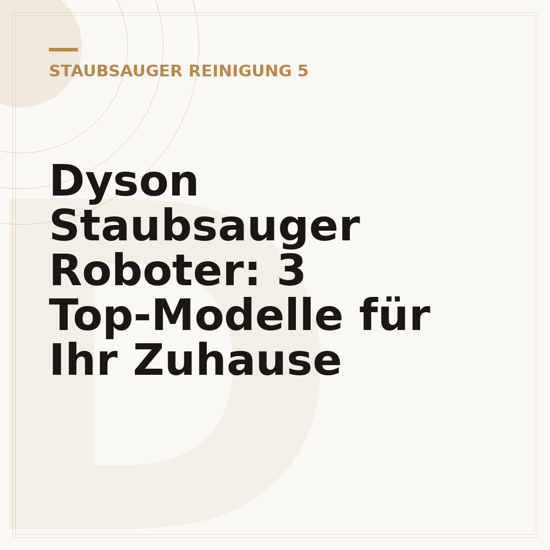 Dyson Staubsauger Roboter: 3 Top-Modelle für Ihr Zuhause