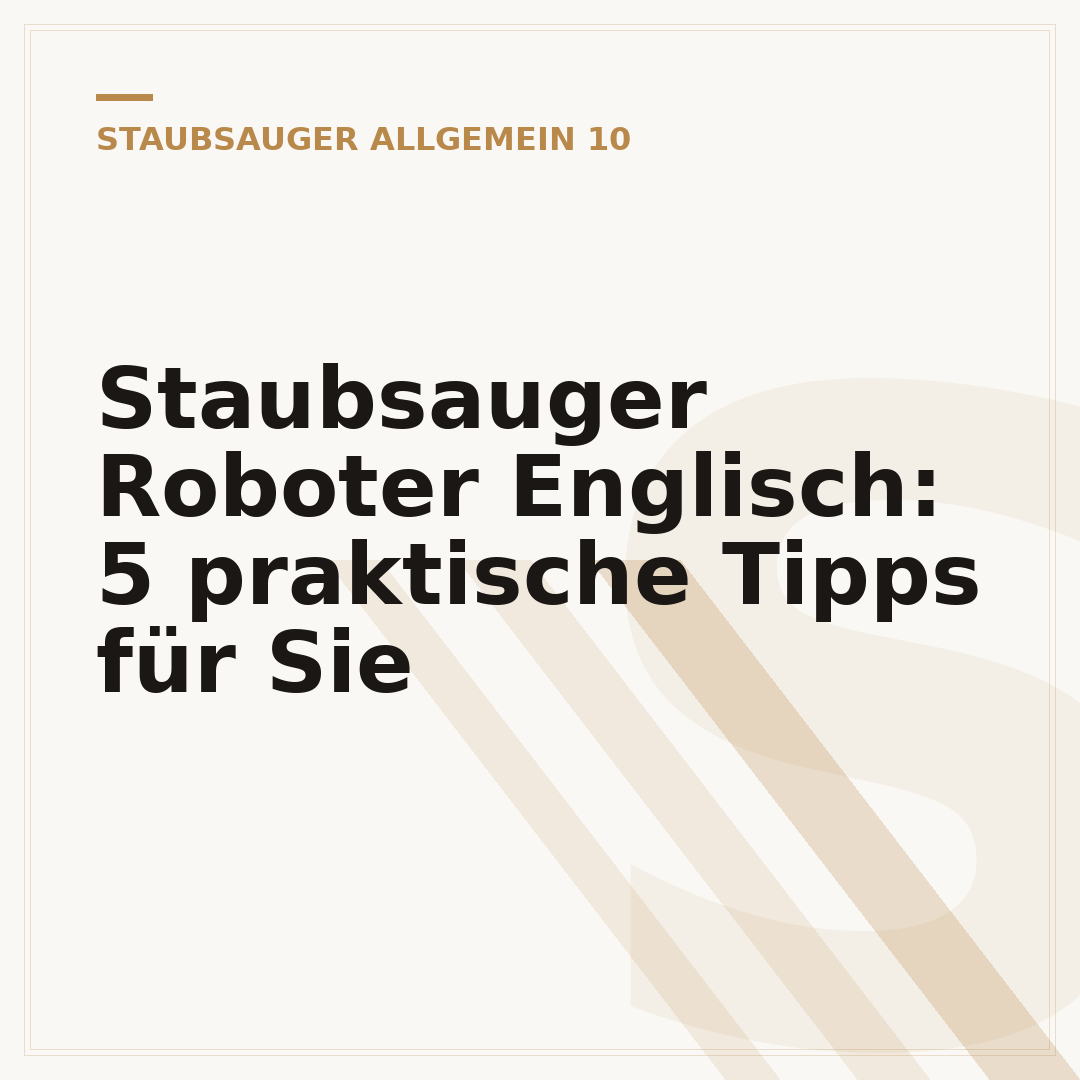 Staubsauger Roboter Englisch: 5 praktische Tipps für Sie