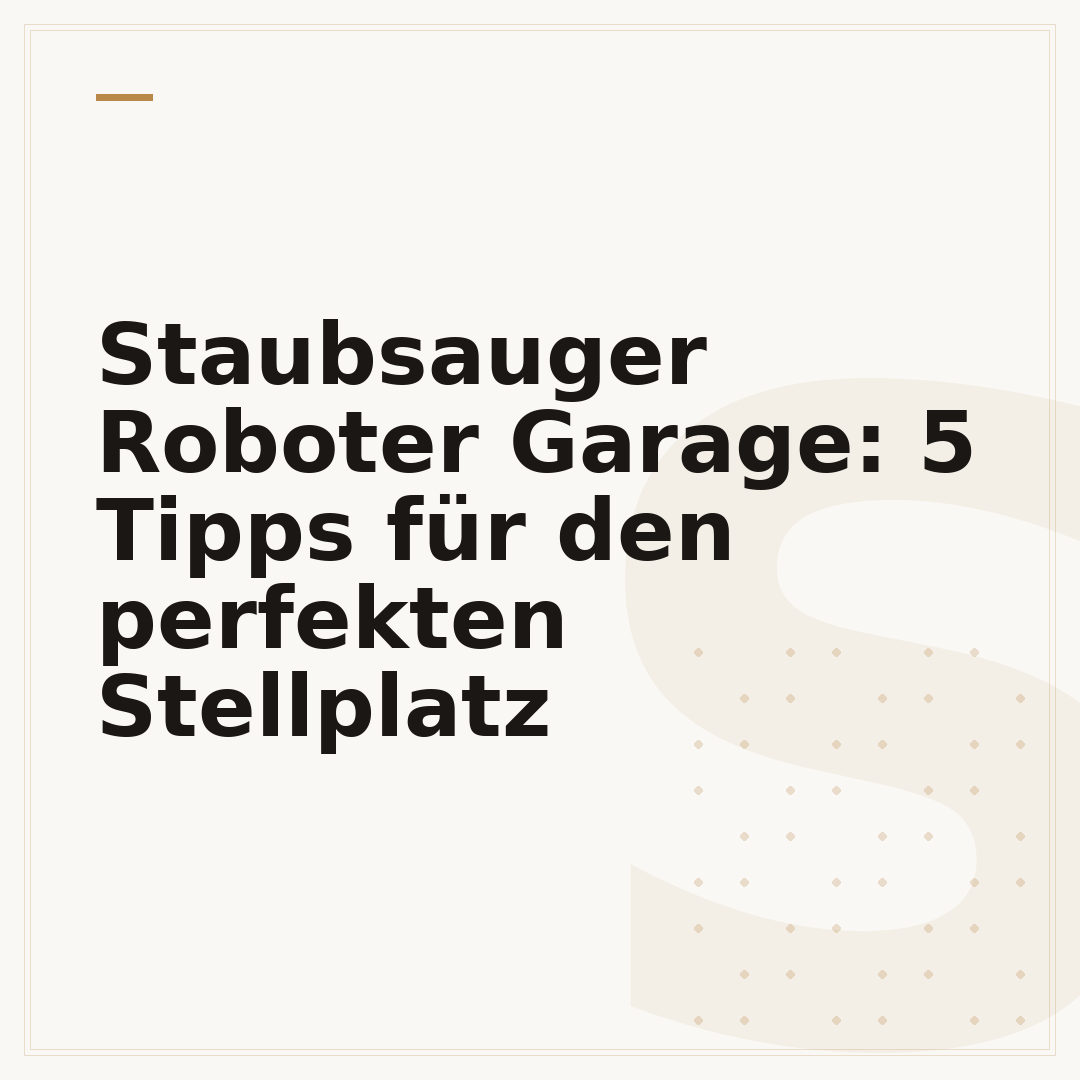 Staubsauger Roboter Garage: 5 Tipps für den perfekten Stellplatz