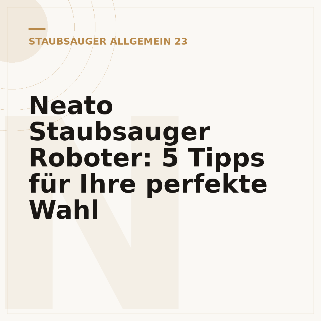 Neato Staubsauger Roboter: 5 Tipps für Ihre perfekte Wahl