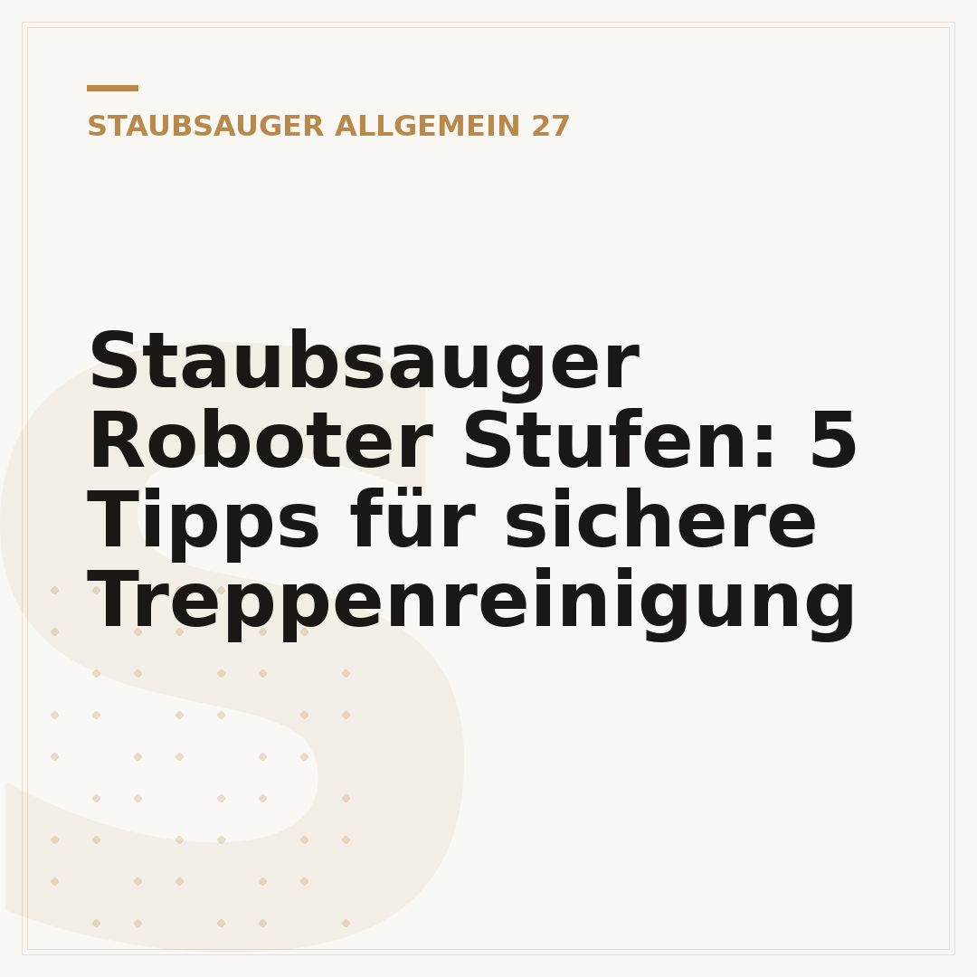 Staubsauger Roboter Stufen: 5 Tipps für sichere Treppenreinigung