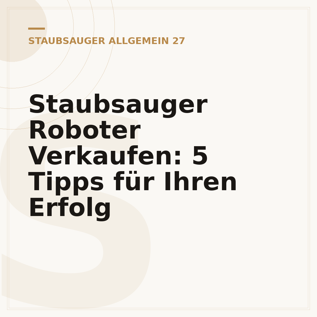 Staubsauger Roboter Verkaufen: 5 Tipps für Ihren Erfolg
