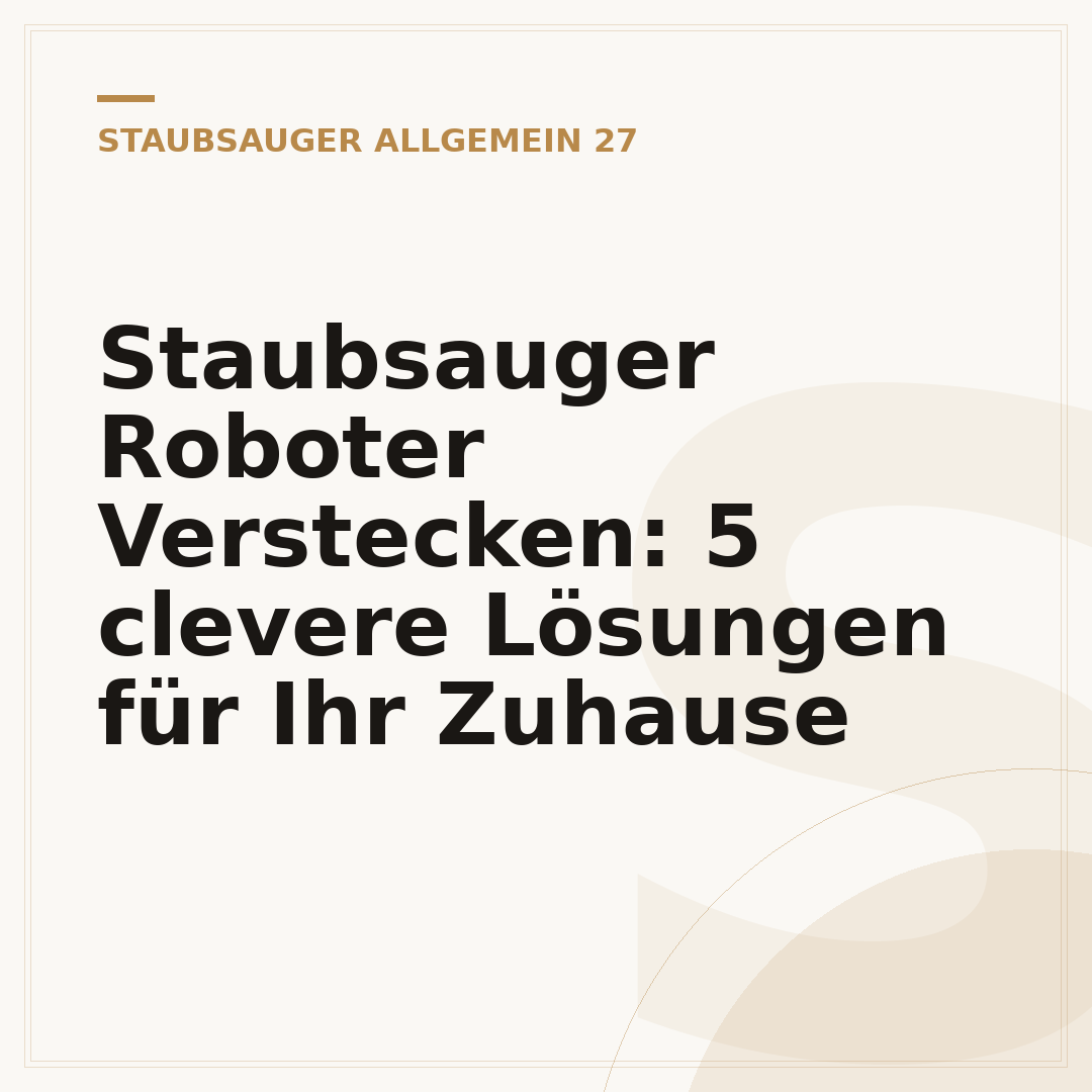 Staubsauger Roboter Verstecken: 5 clevere Lösungen für Ihr Zuhause