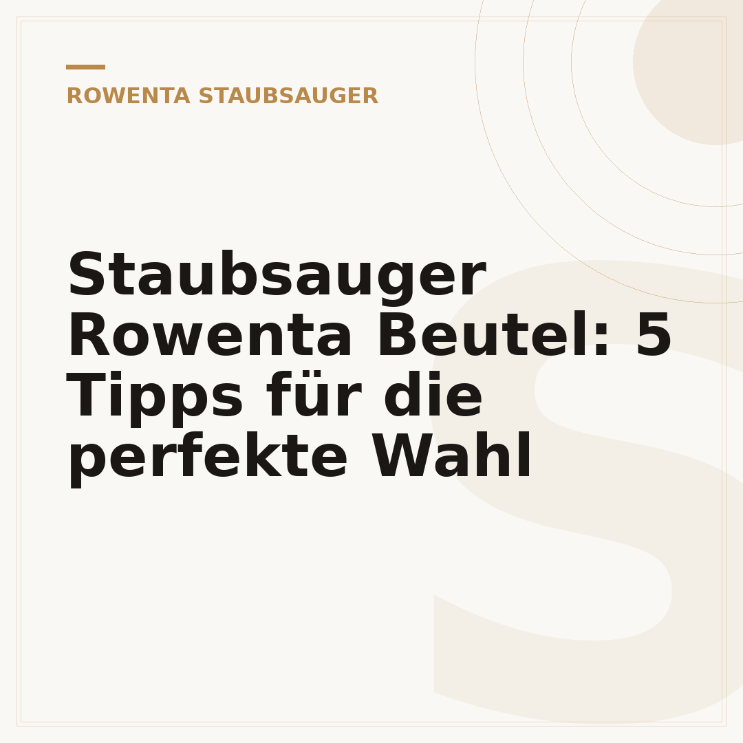 Staubsauger Rowenta Beutel: 5 Tipps für die perfekte Wahl