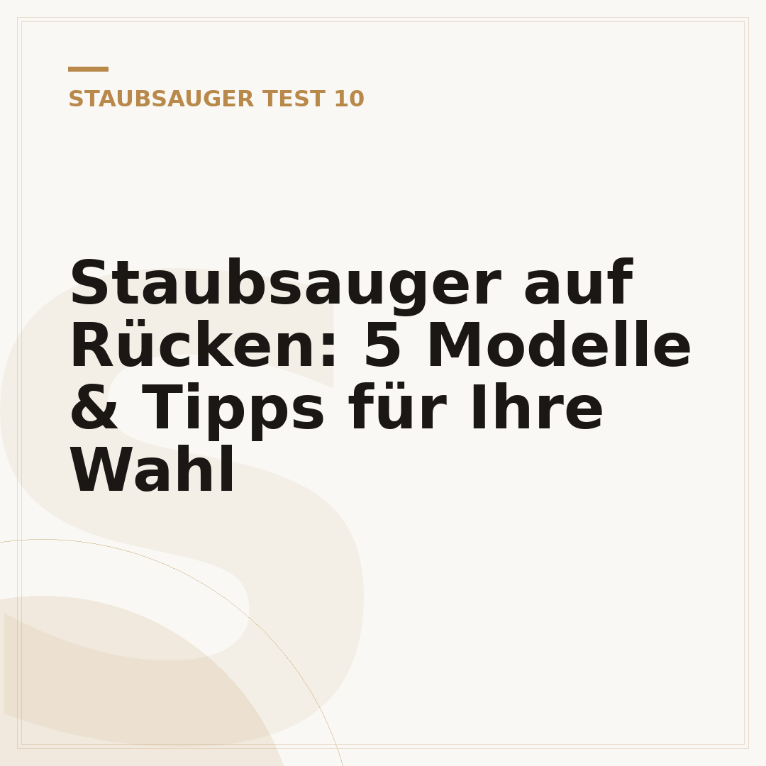 Staubsauger auf Rücken: 5 Modelle & Tipps für Ihre Wahl