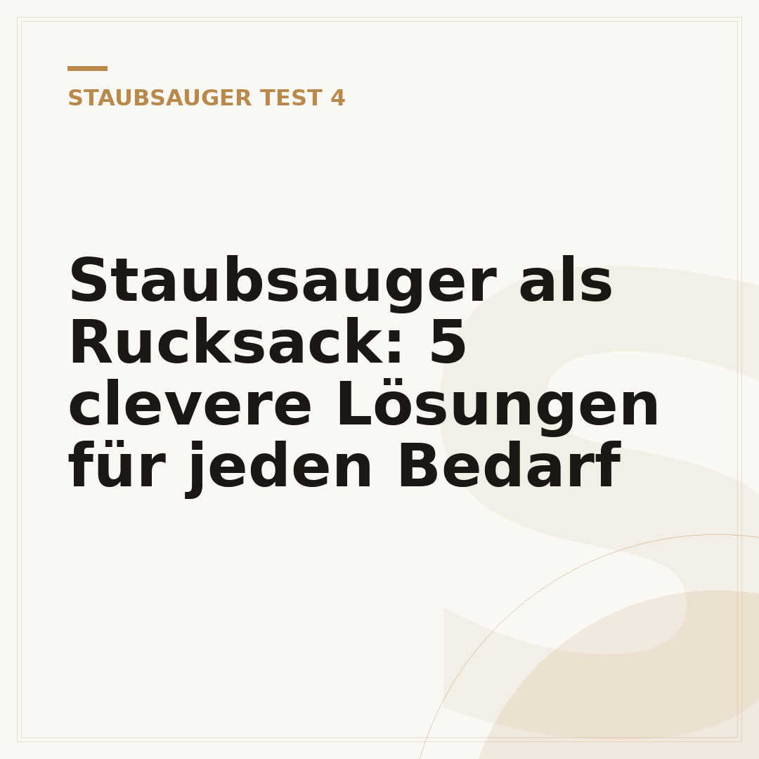 Staubsauger als Rucksack: 5 clevere Lösungen für jeden Bedarf