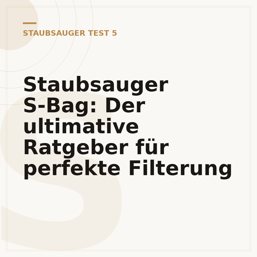 Staubsauger S-Bag: Der ultimative Ratgeber für perfekte Filterung