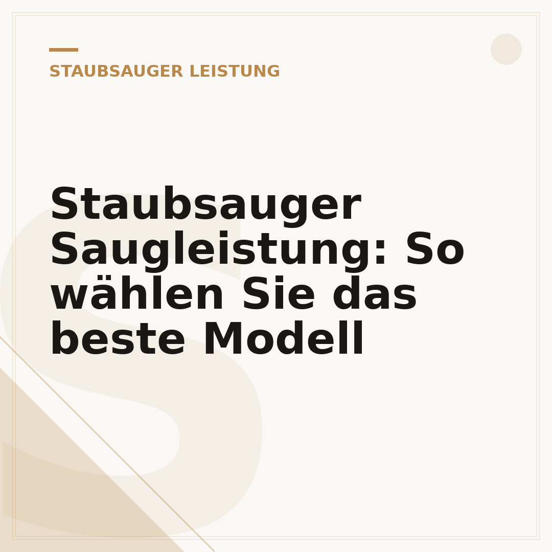 Staubsauger Saugleistung: So wählen Sie das beste Modell