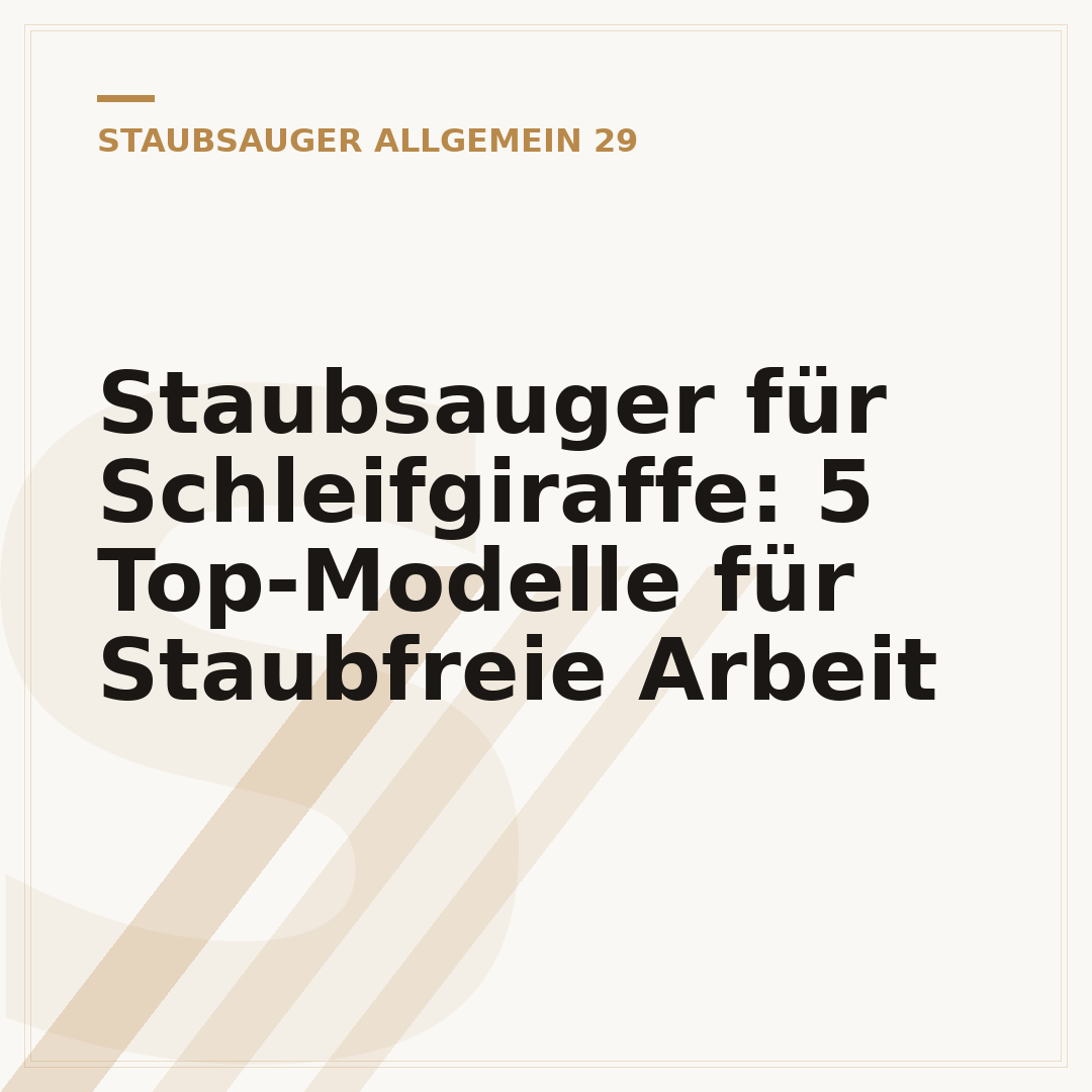 Staubsauger für Schleifgiraffe: 5 Top-Modelle für Staubfreie Arbeit