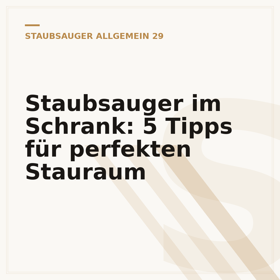 Staubsauger im Schrank: 5 Tipps für perfekten Stauraum