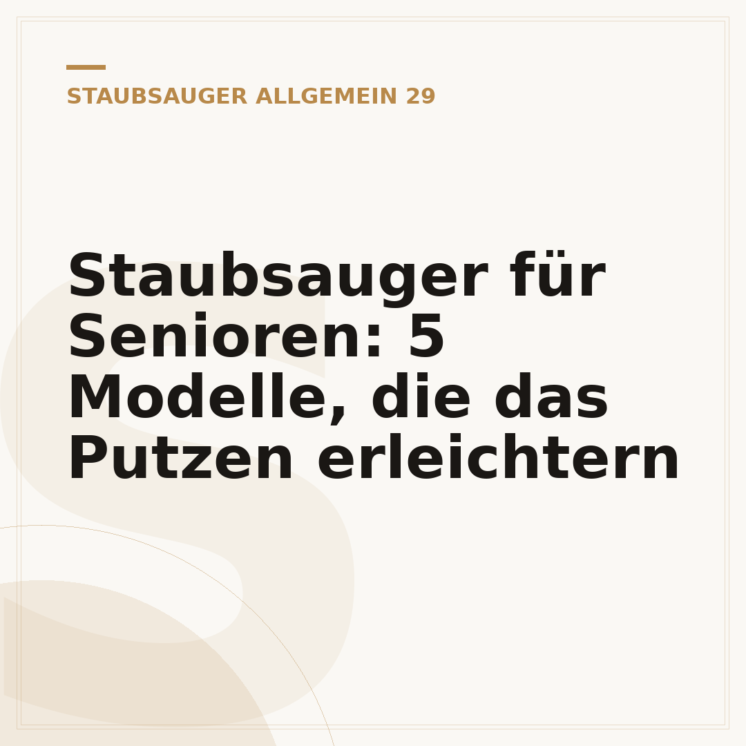 Staubsauger für Senioren: 5 Modelle, die das Putzen erleichtern