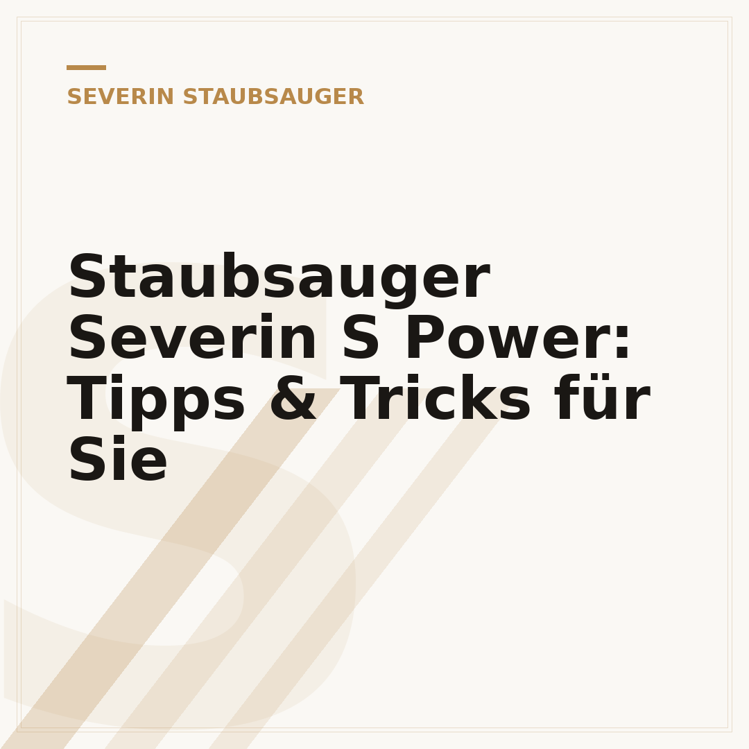 Staubsauger Severin S Power: Tipps & Tricks für Sie