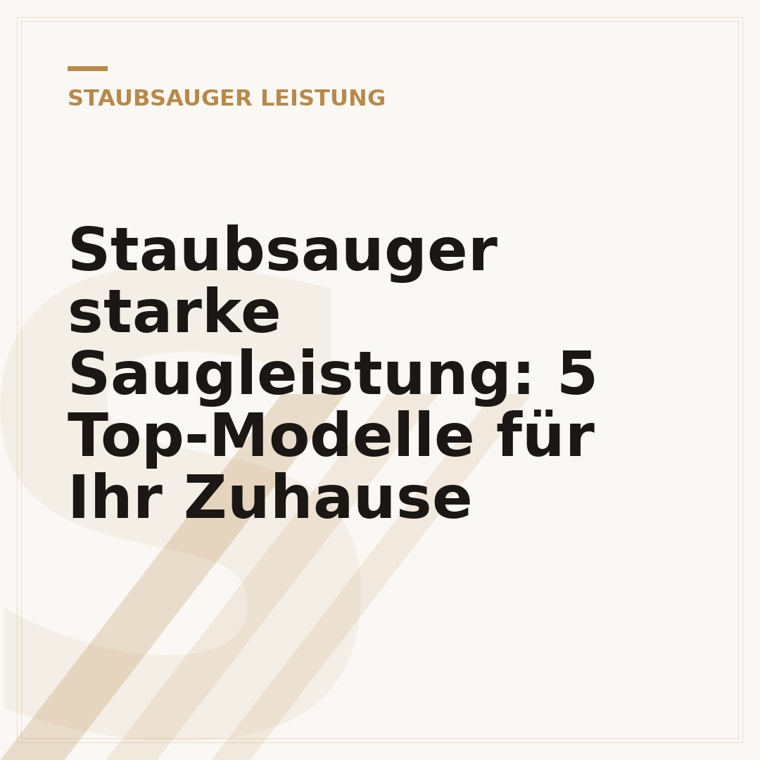 Staubsauger starke Saugleistung: 5 Top-Modelle für Ihr Zuhause
