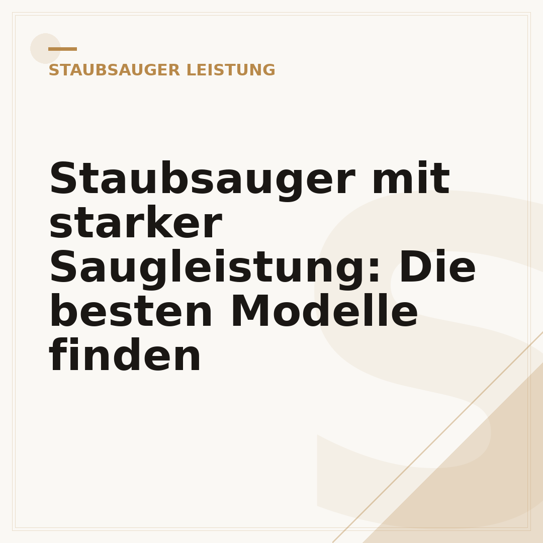 Staubsauger mit starker Saugleistung: Die besten Modelle finden