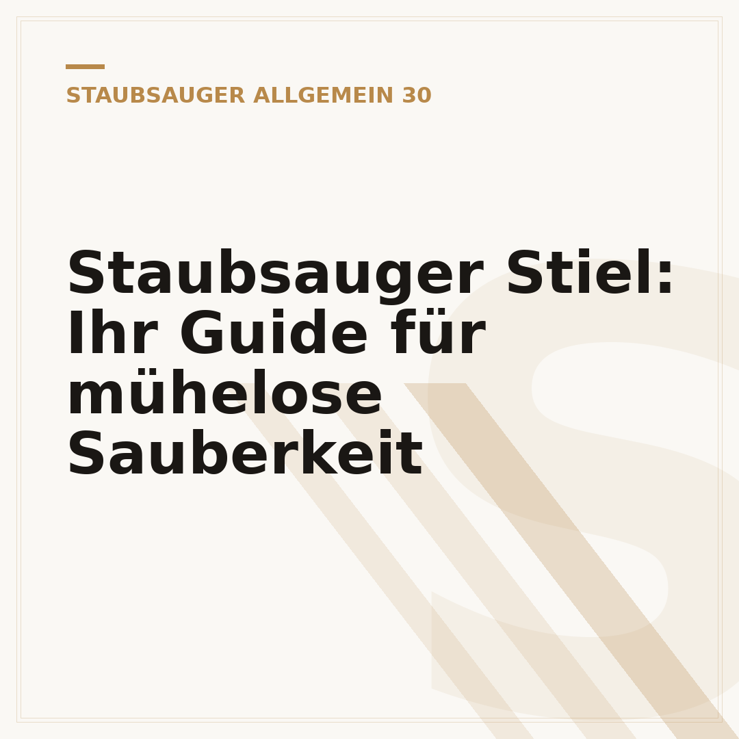 Staubsauger Stiel: Ihr Guide für mühelose Sauberkeit