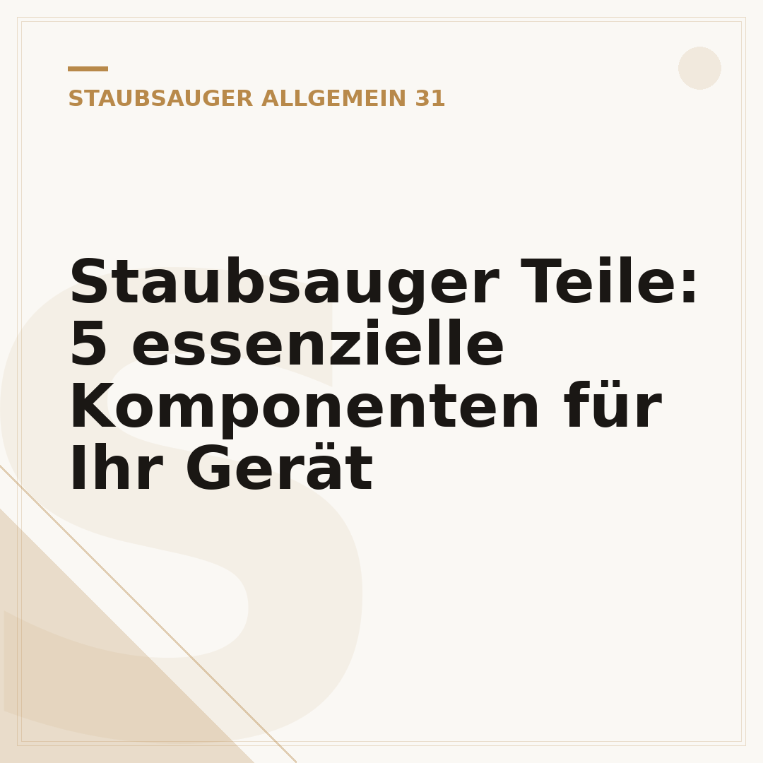 Staubsauger Teile: 5 essenzielle Komponenten für Ihr Gerät