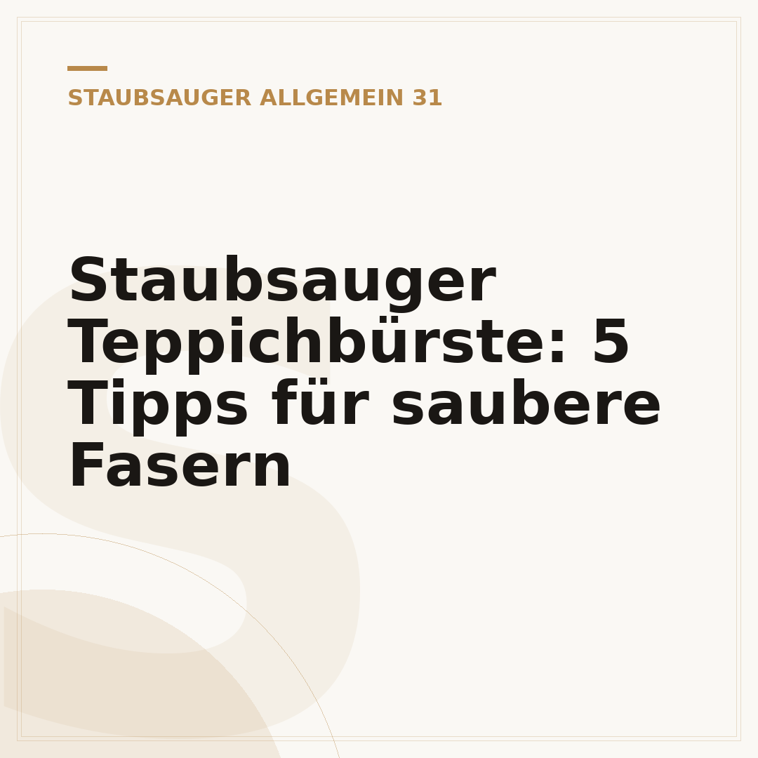 Staubsauger Teppichbürste: 5 Tipps für saubere Fasern
