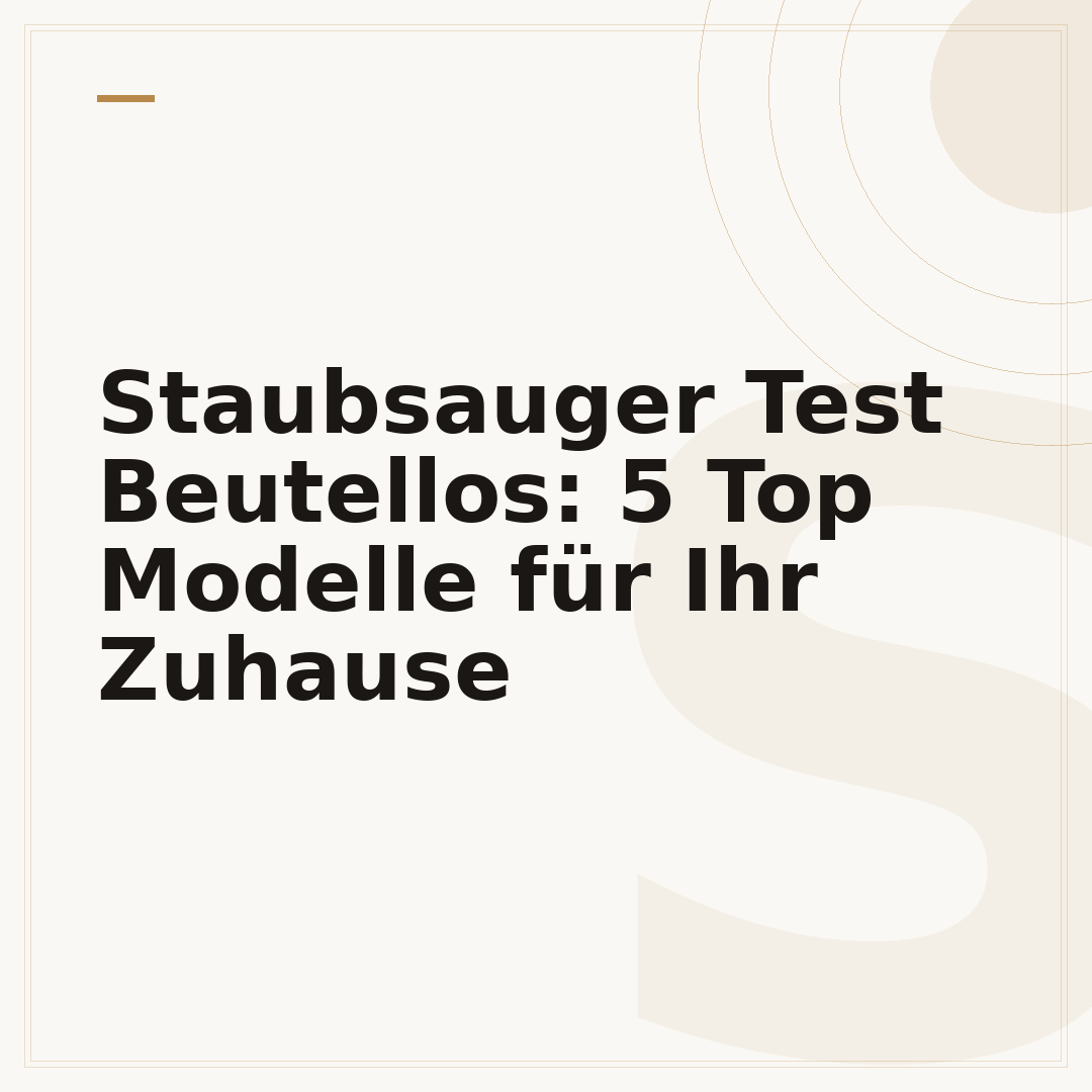 Staubsauger Test Beutellos: 5 Top Modelle für Ihr Zuhause