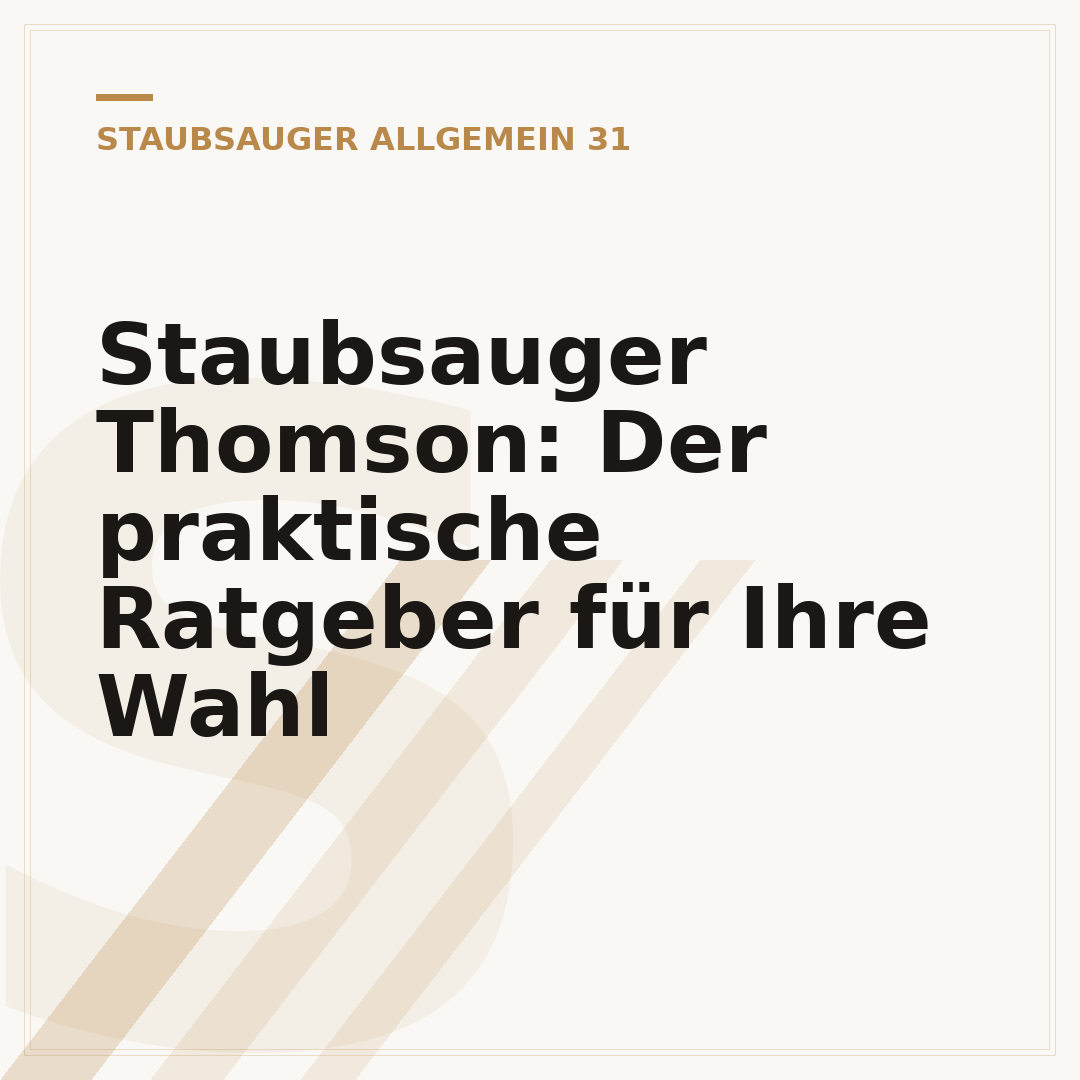 Staubsauger Thomson: Der praktische Ratgeber für Ihre Wahl