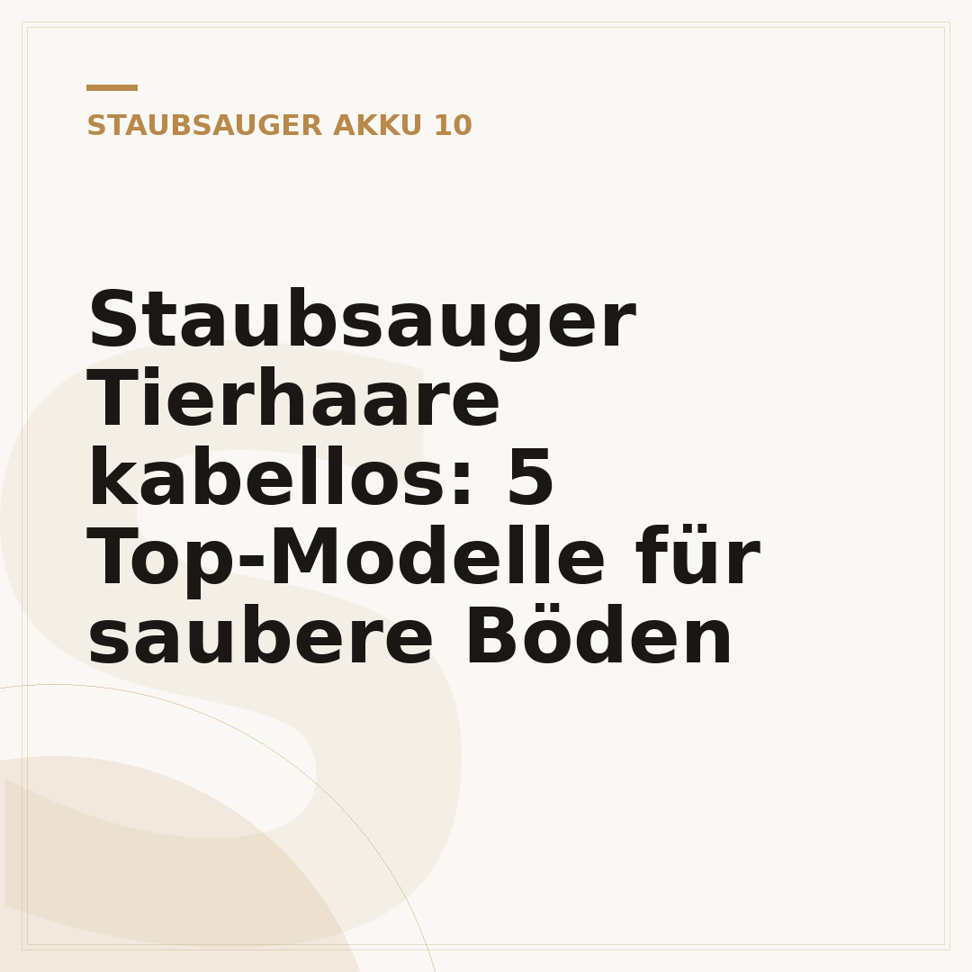 Staubsauger Tierhaare kabellos: 5 Top-Modelle für saubere Böden
