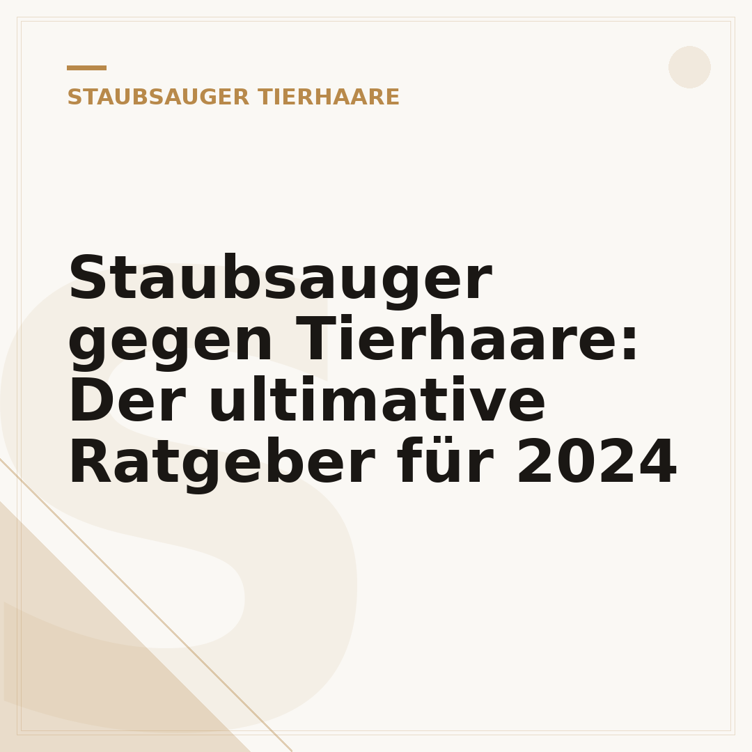 Staubsauger gegen Tierhaare: Der ultimative Ratgeber für 2024