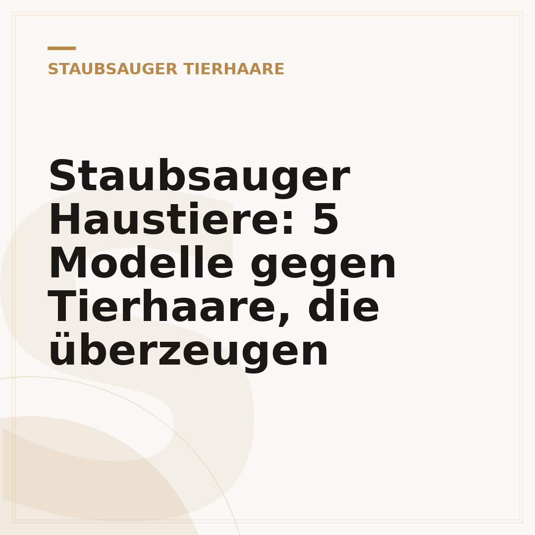 Staubsauger Haustiere: 5 Modelle gegen Tierhaare, die überzeugen