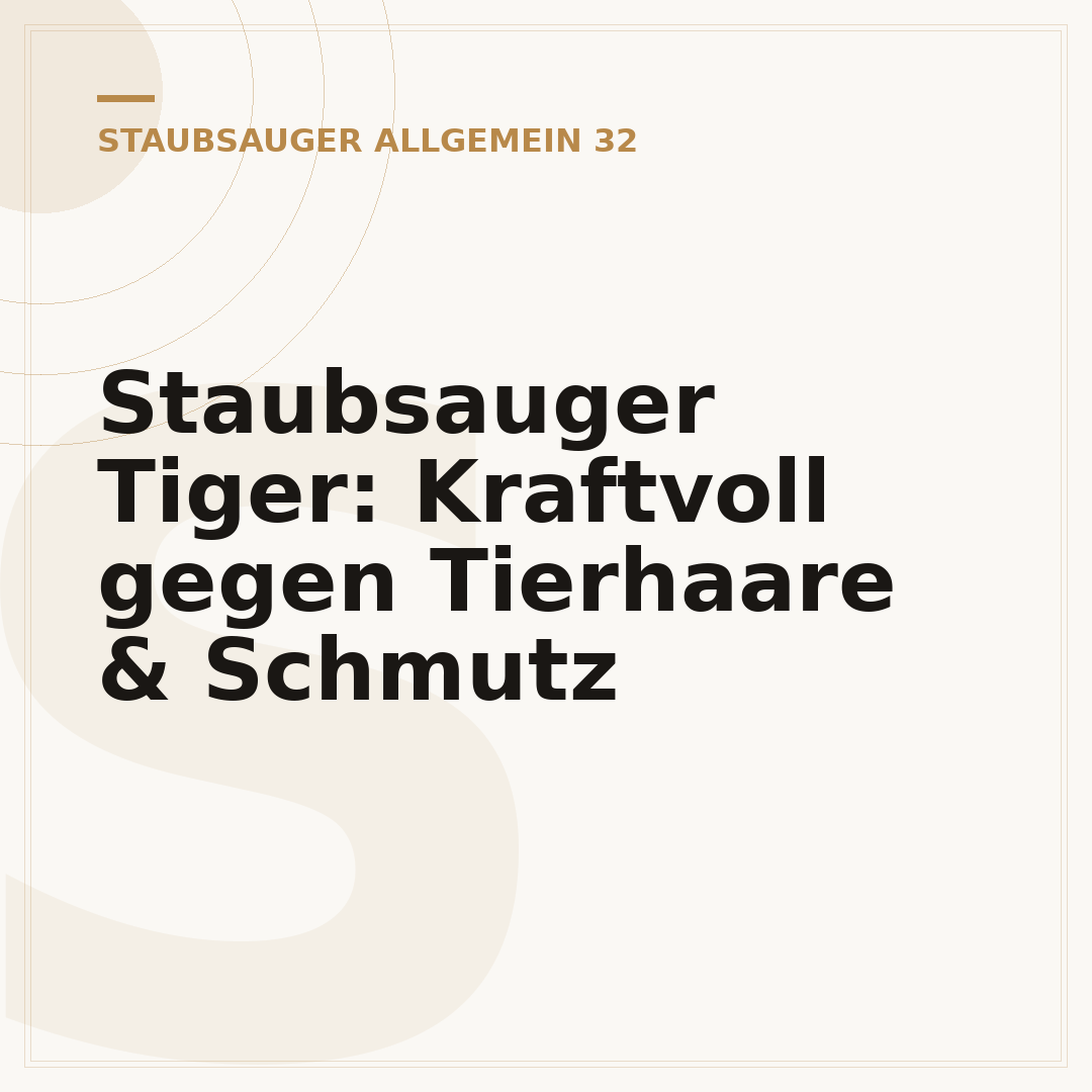 Staubsauger Tiger: Kraftvoll gegen Tierhaare & Schmutz