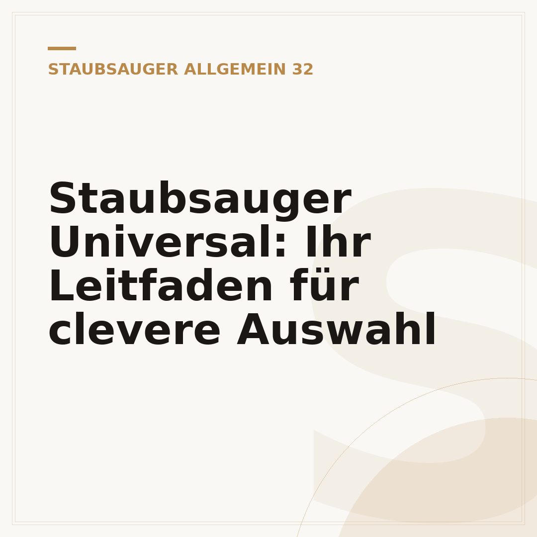 Staubsauger Universal: Ihr Leitfaden für clevere Auswahl