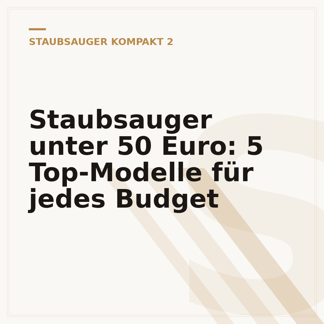 Staubsauger unter 50 Euro: 5 Top-Modelle für jedes Budget