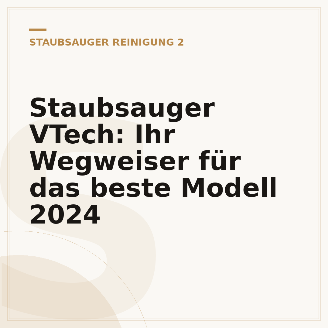 Staubsauger VTech: Ihr Wegweiser für das beste Modell 2024