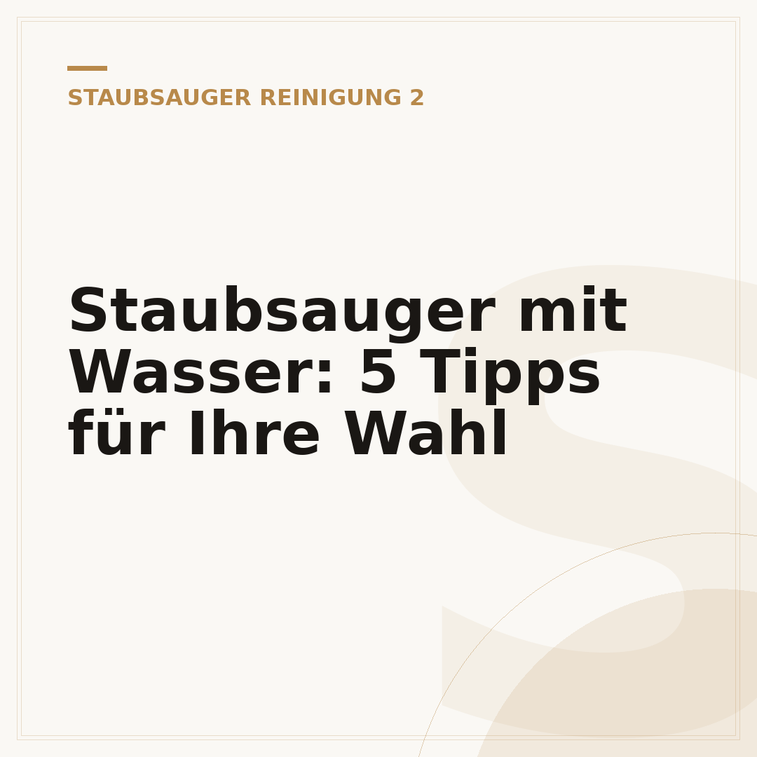 Staubsauger mit Wasser: 5 Tipps für Ihre Wahl