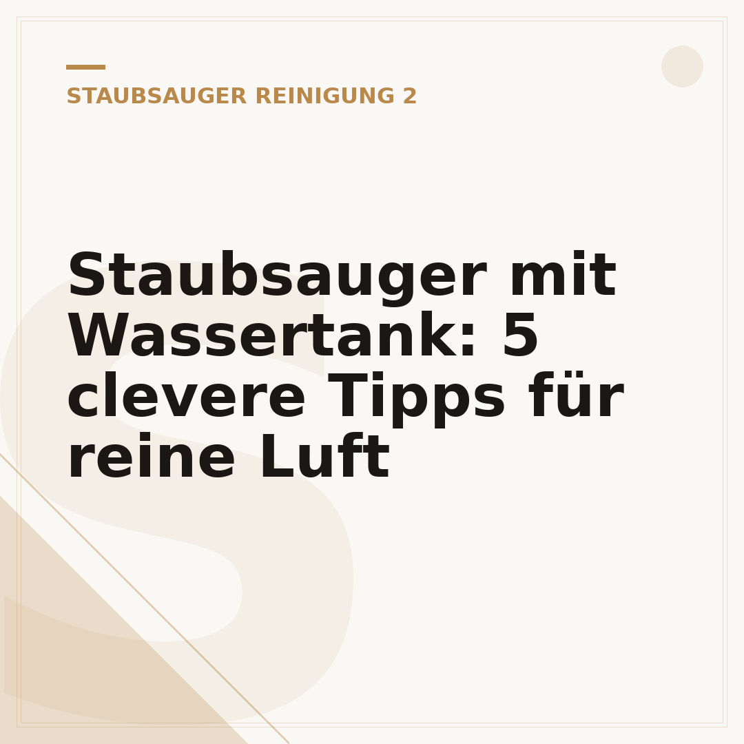 Staubsauger mit Wassertank: 5 clevere Tipps für reine Luft