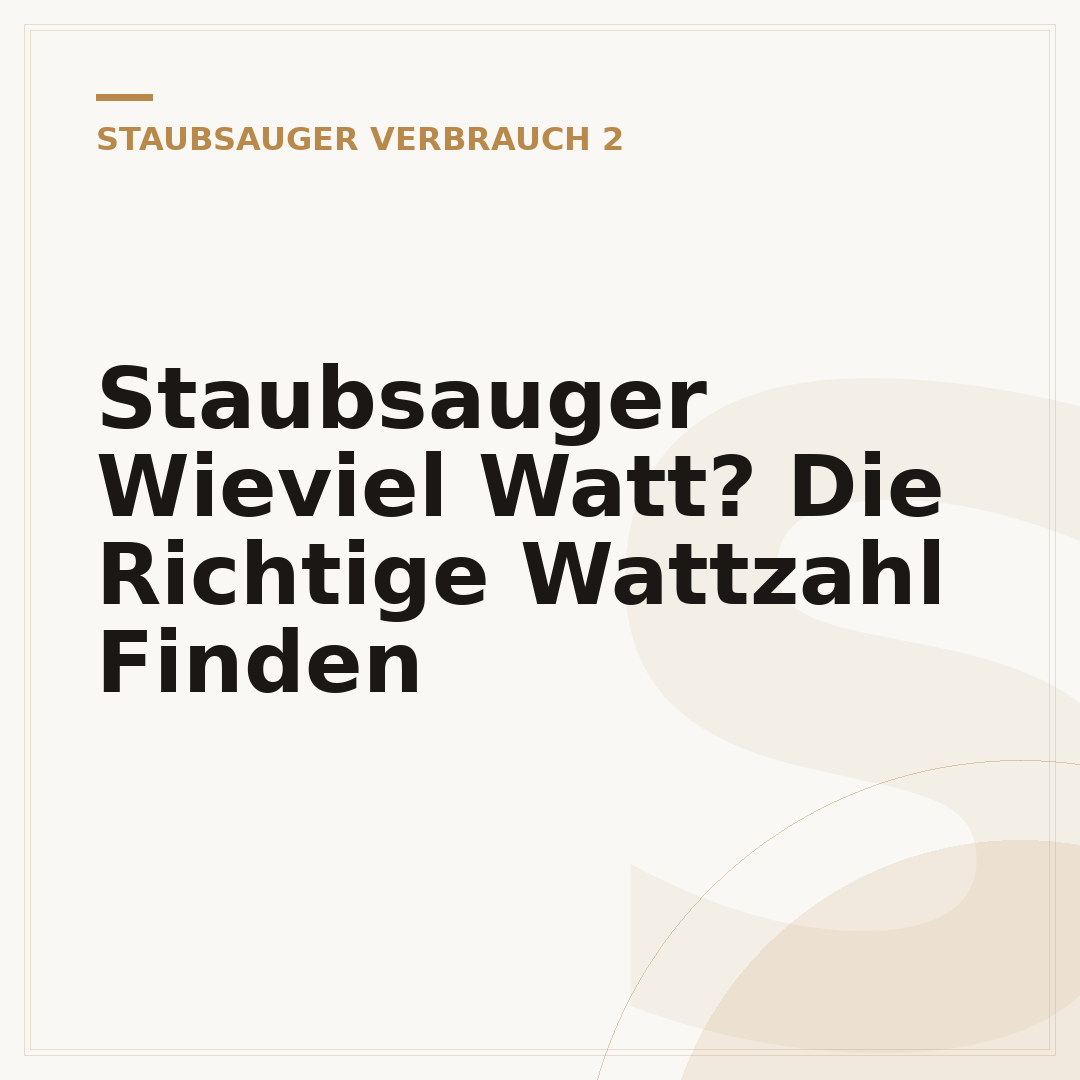 Staubsauger Wieviel Watt? Die Richtige Wattzahl Finden
